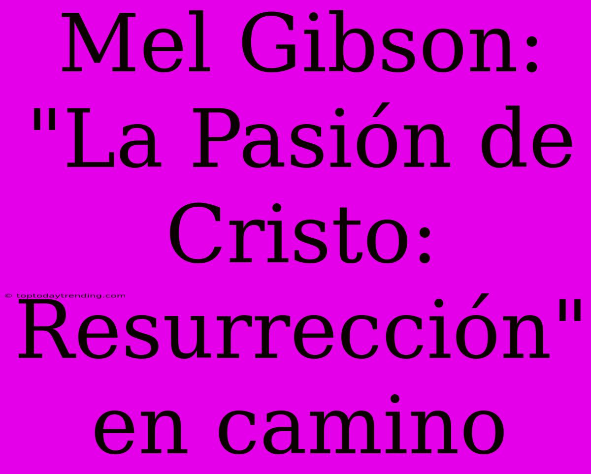 Mel Gibson: 