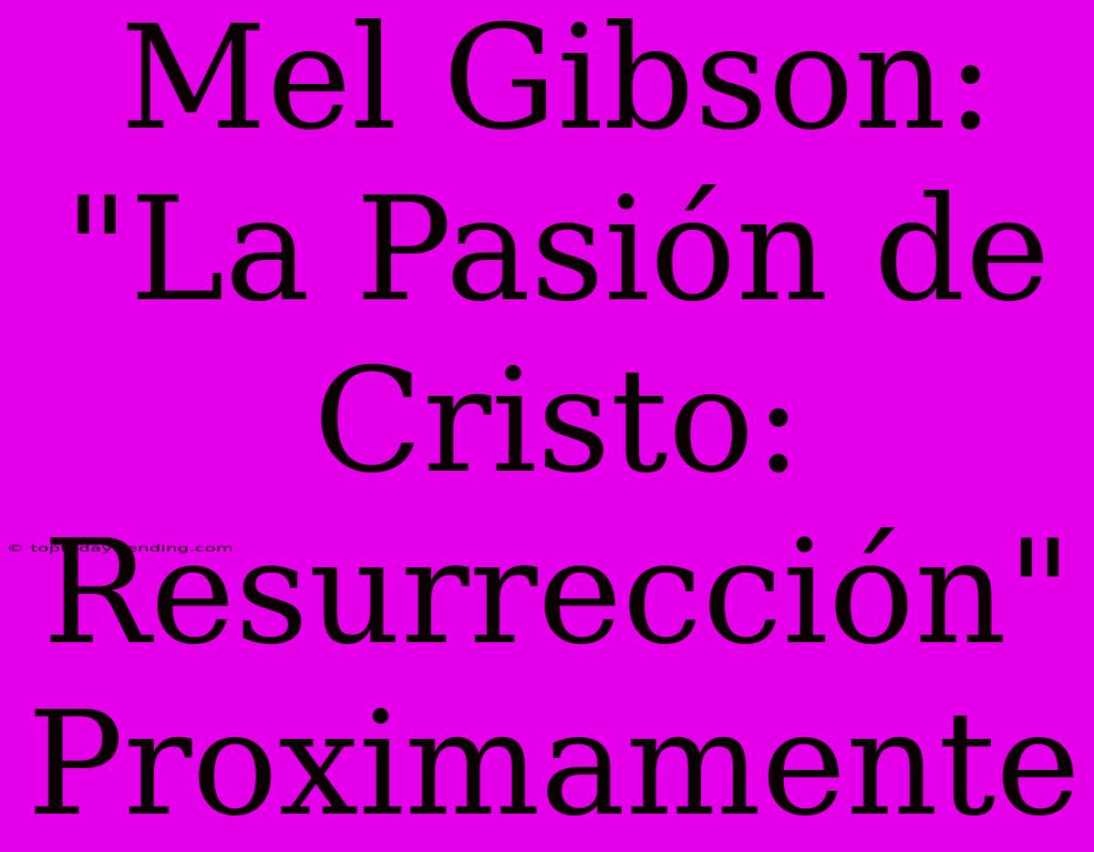 Mel Gibson: 