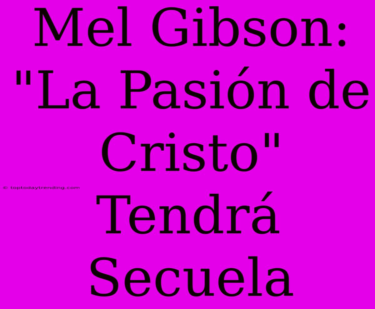 Mel Gibson: 