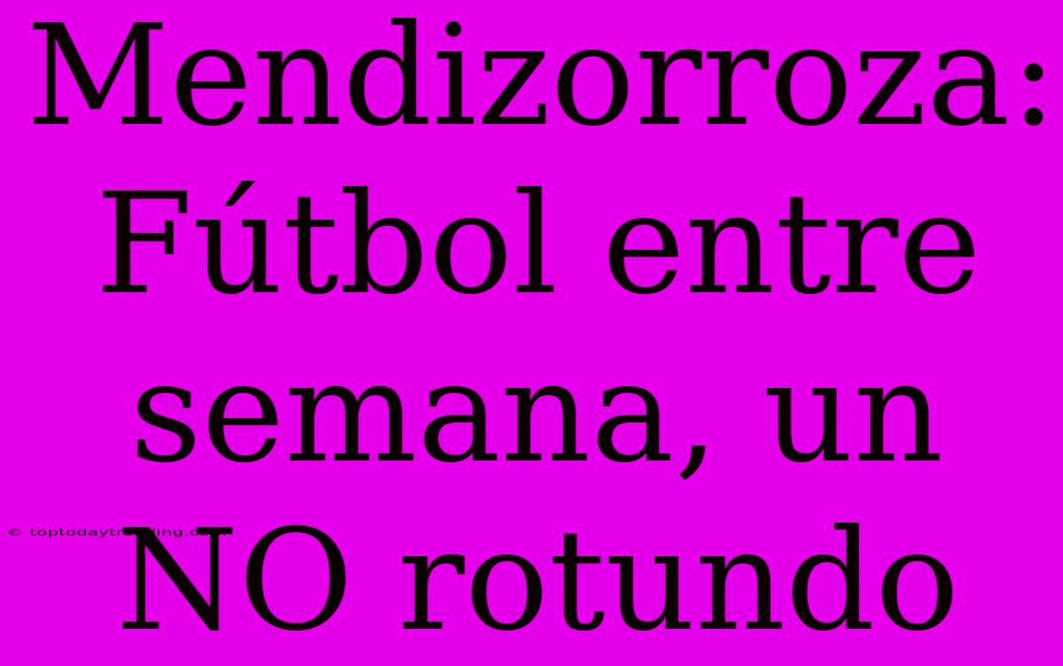 Mendizorroza: Fútbol Entre Semana, Un NO Rotundo