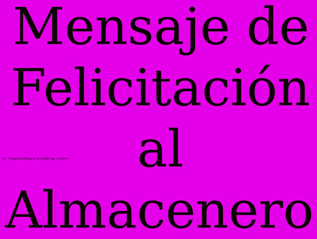 Mensaje De Felicitación Al Almacenero