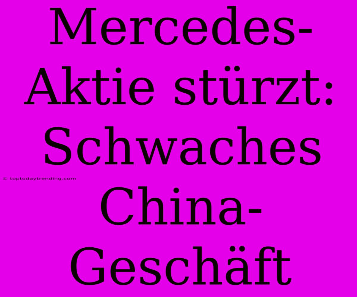 Mercedes-Aktie Stürzt: Schwaches China-Geschäft