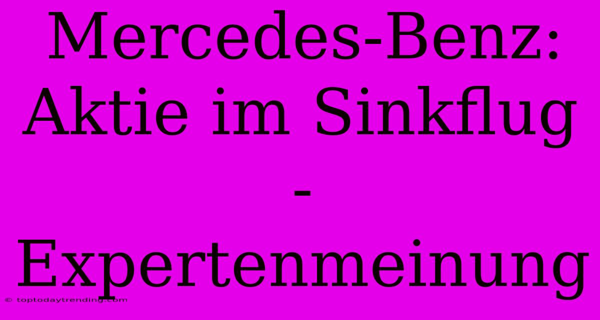 Mercedes-Benz: Aktie Im Sinkflug - Expertenmeinung