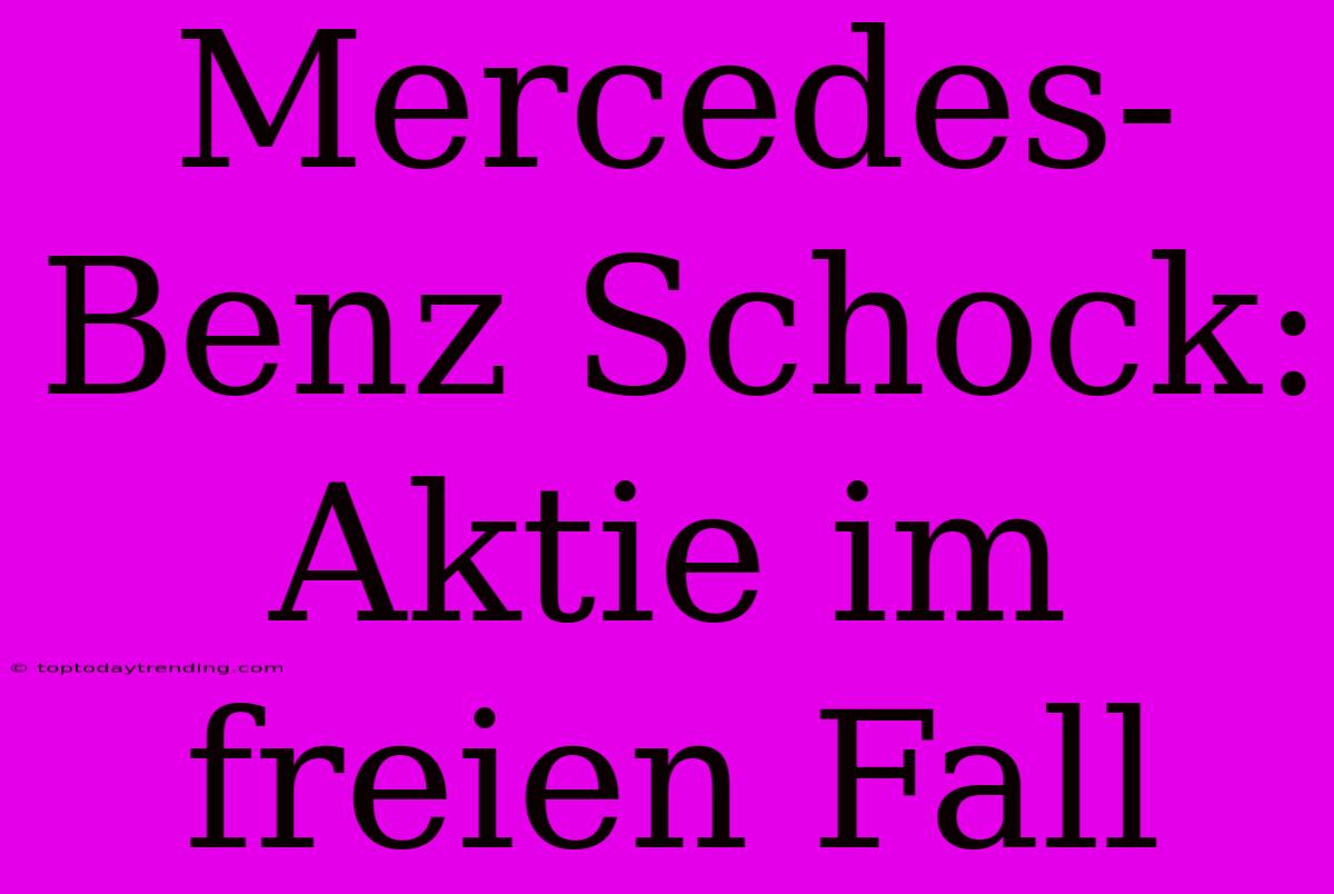 Mercedes-Benz Schock: Aktie Im Freien Fall