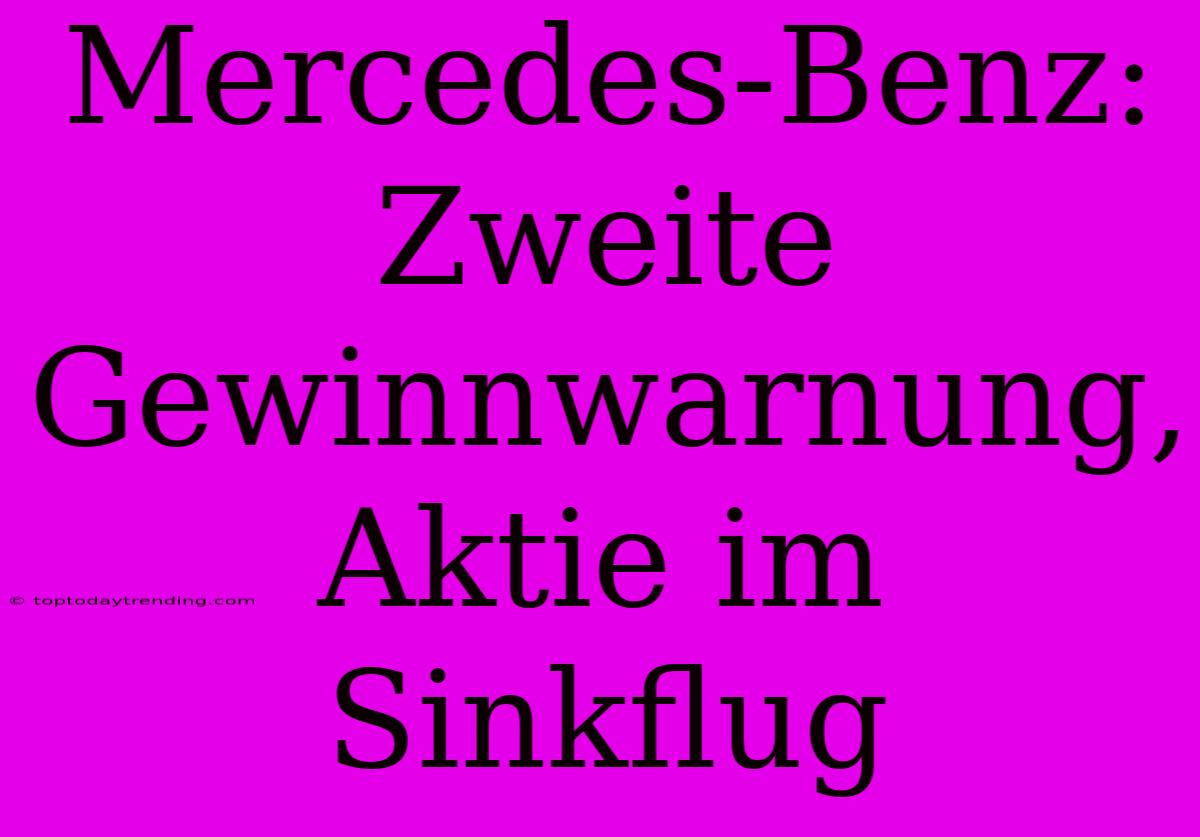 Mercedes-Benz: Zweite Gewinnwarnung, Aktie Im Sinkflug