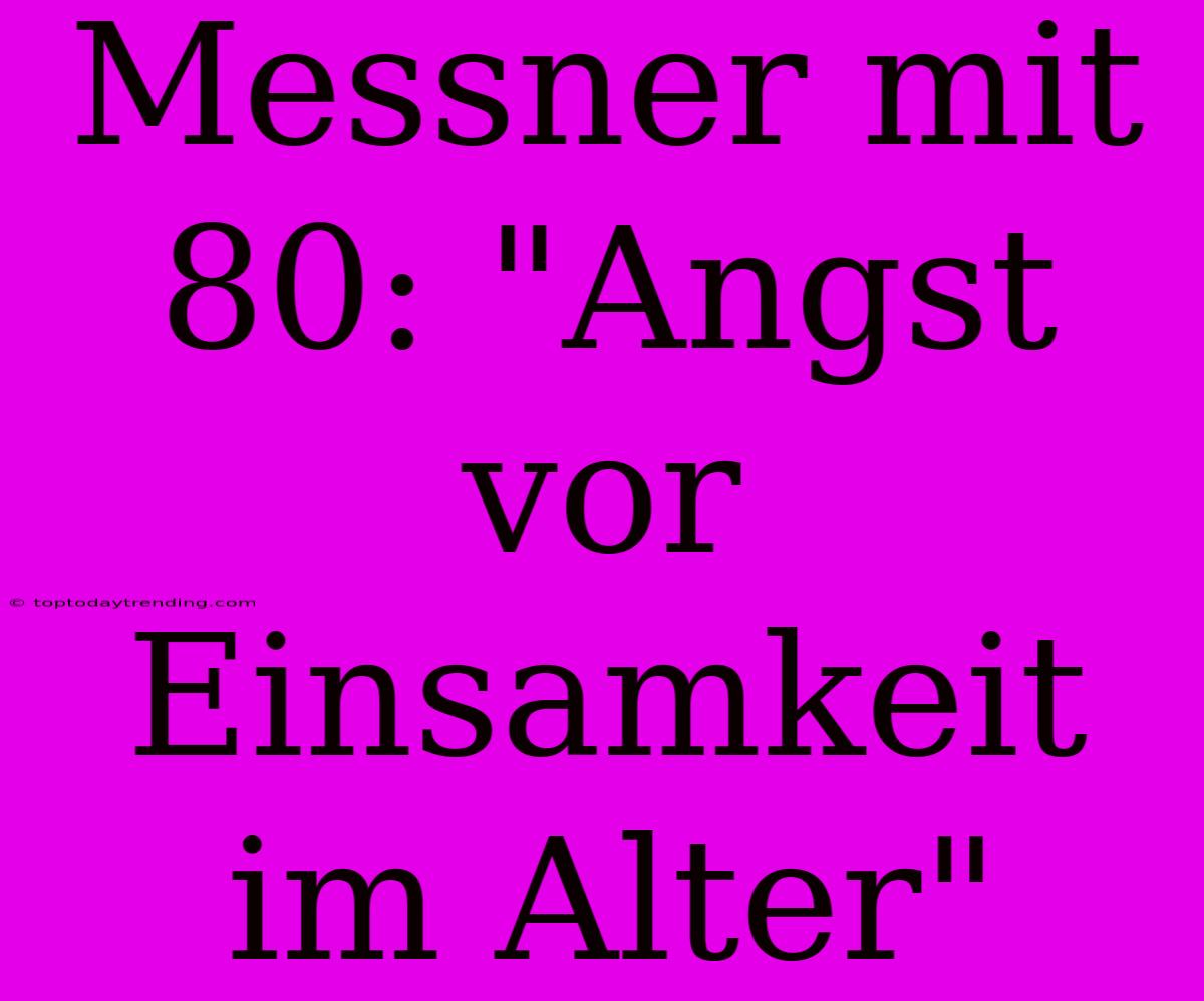 Messner Mit 80: 