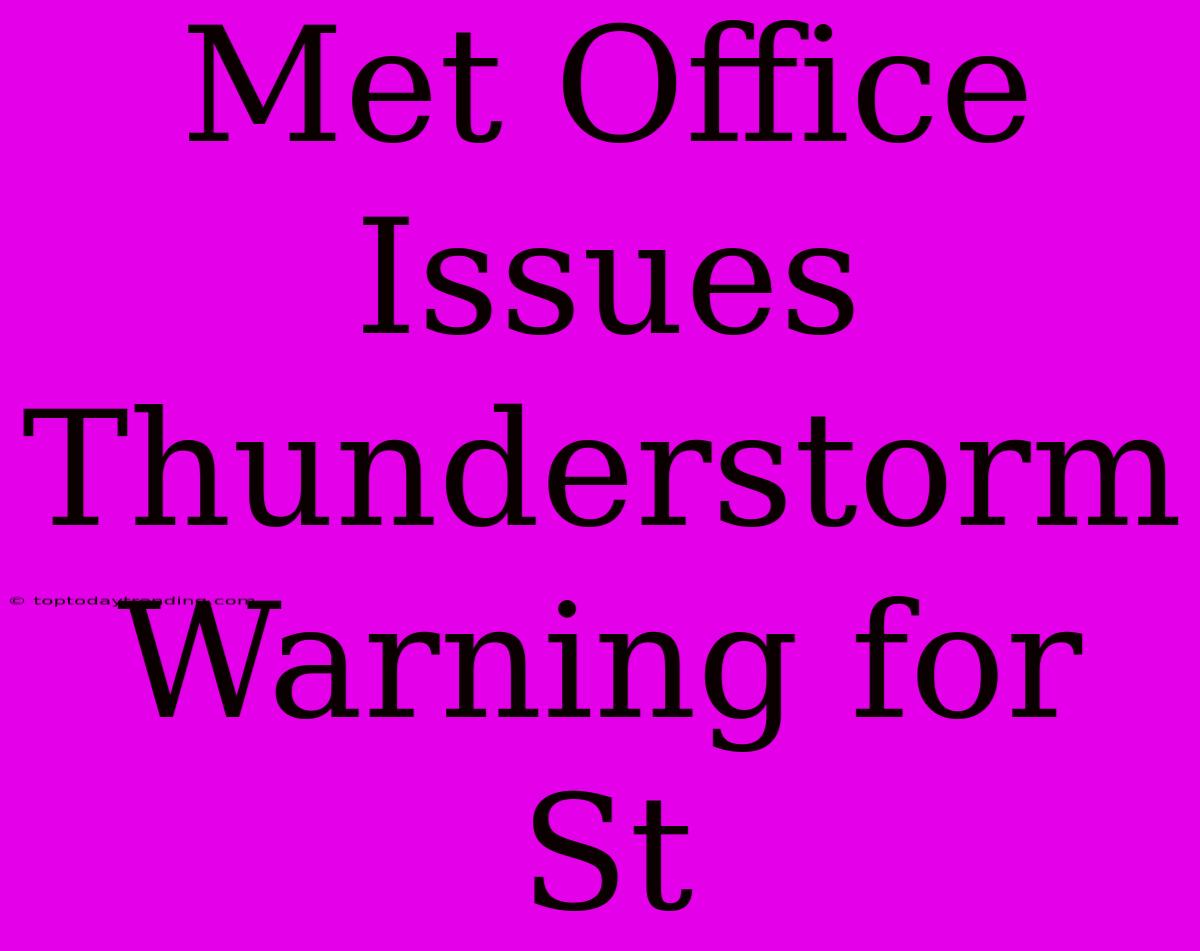 Met Office Issues Thunderstorm Warning For St