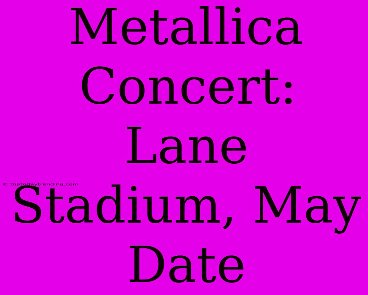 Metallica Concert: Lane Stadium, May Date