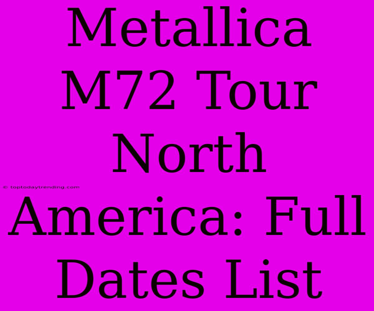 Metallica M72 Tour North America: Full Dates List