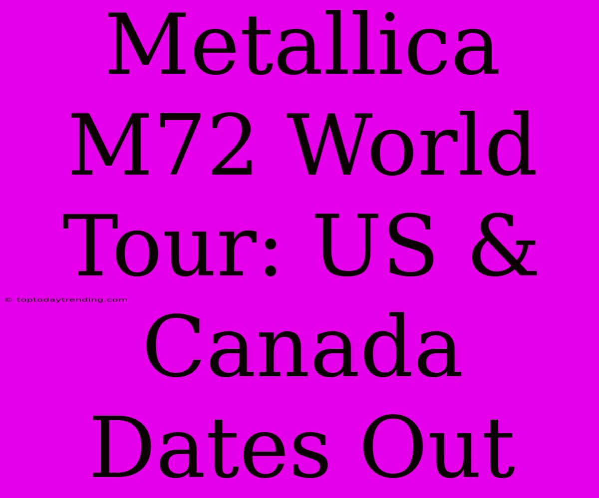 Metallica M72 World Tour: US & Canada Dates Out