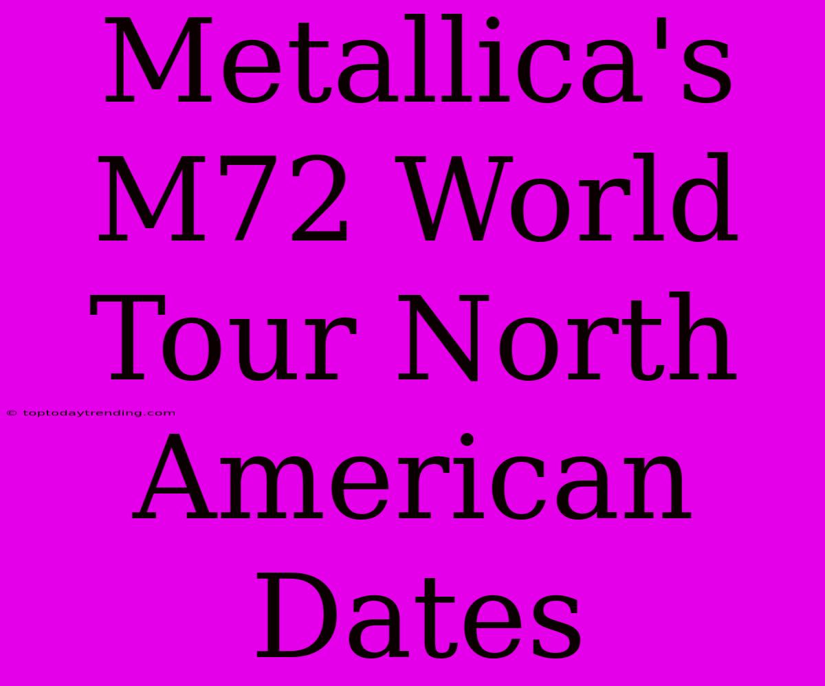 Metallica's M72 World Tour North American Dates