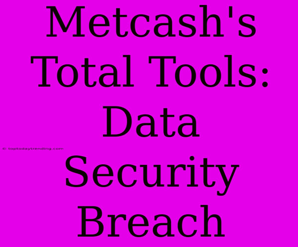 Metcash's Total Tools: Data Security Breach