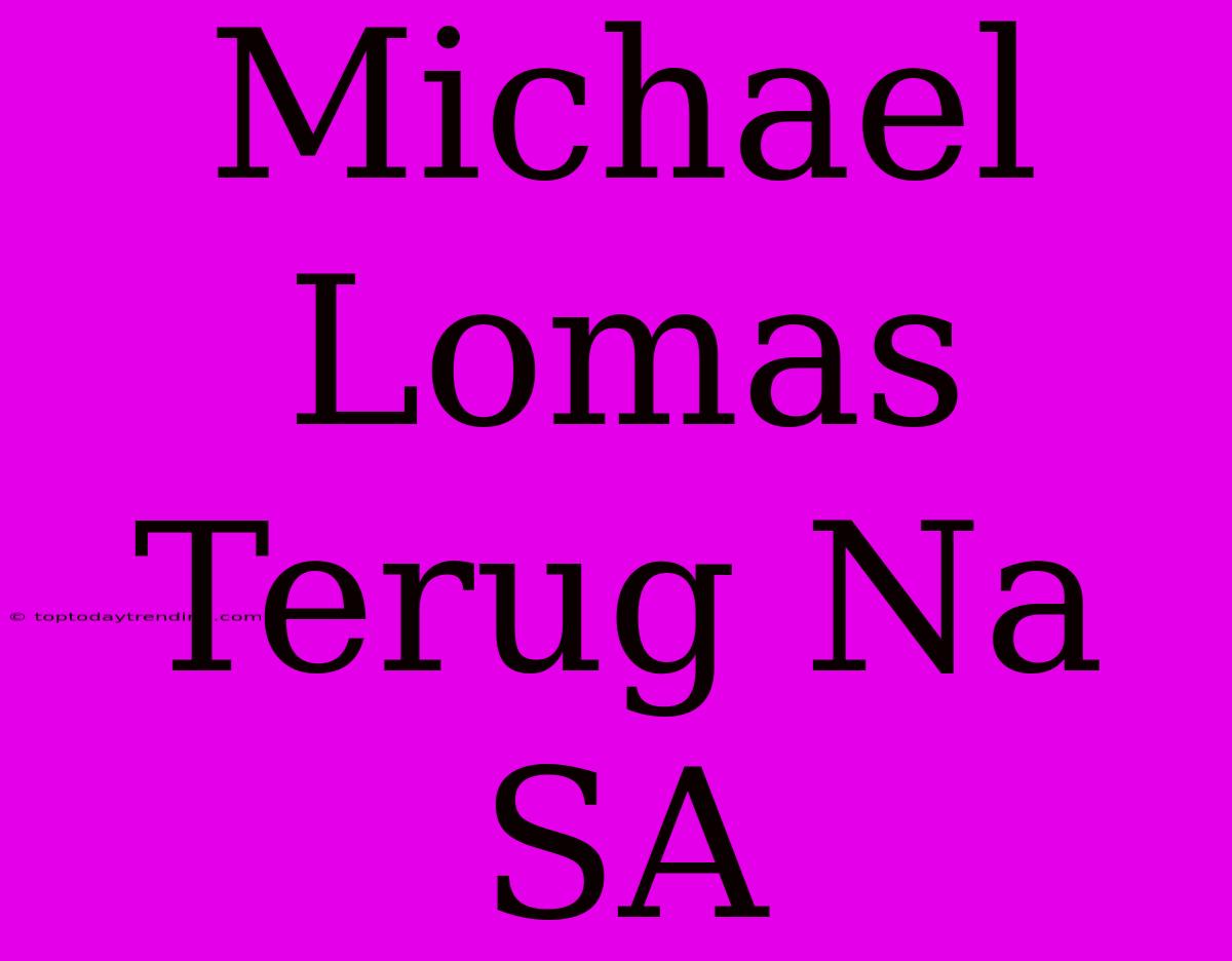 Michael Lomas Terug Na SA