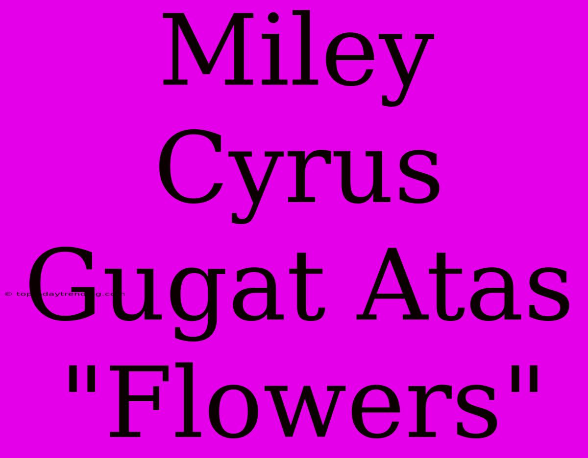 Miley Cyrus Gugat Atas 