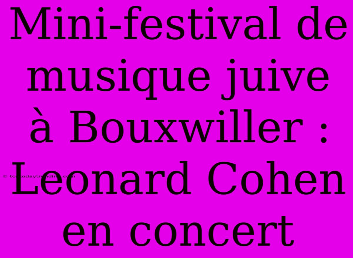 Mini-festival De Musique Juive À Bouxwiller : Leonard Cohen En Concert