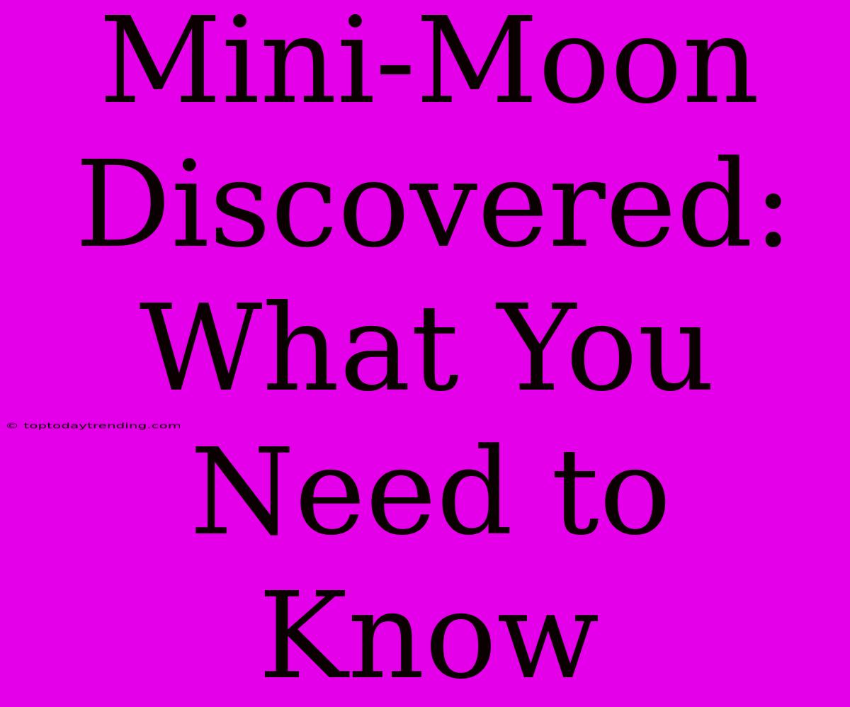 Mini-Moon Discovered: What You Need To Know