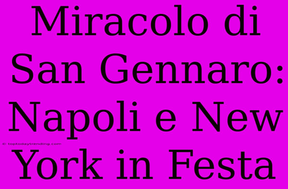 Miracolo Di San Gennaro: Napoli E New York In Festa