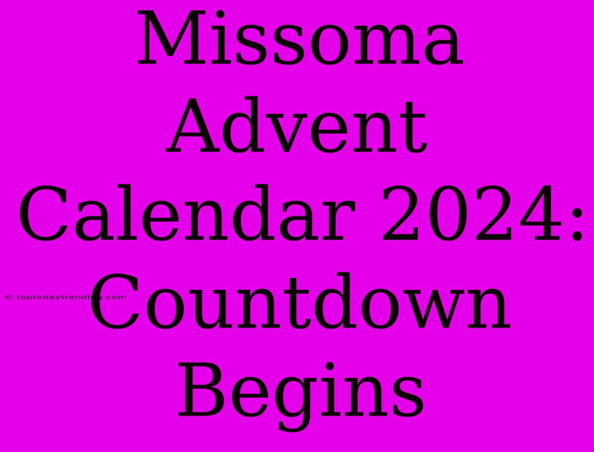 Missoma Advent Calendar 2024: Countdown Begins