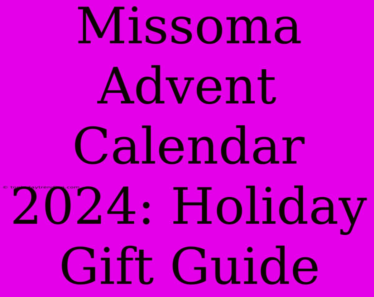 Missoma Advent Calendar 2024: Holiday Gift Guide