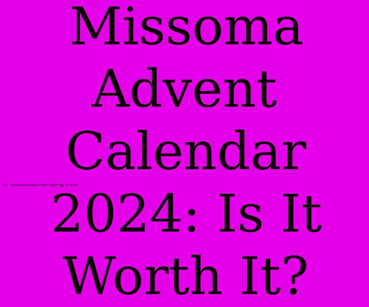 Missoma Advent Calendar 2024: Is It Worth It?