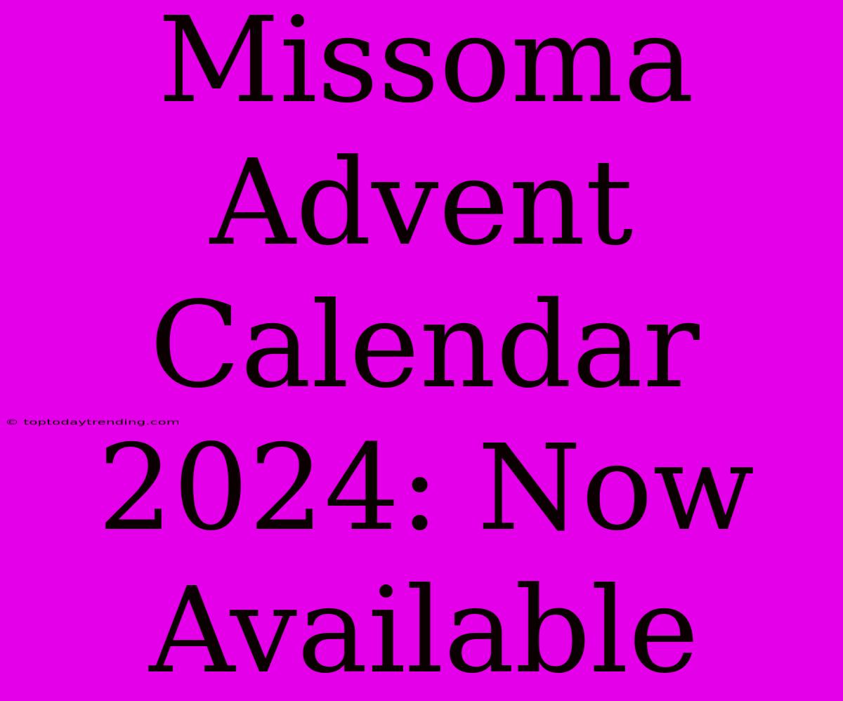 Missoma Advent Calendar 2024: Now Available