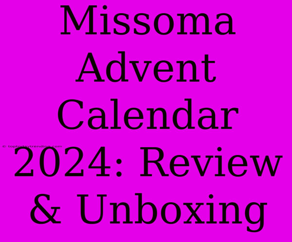 Missoma Advent Calendar 2024: Review & Unboxing