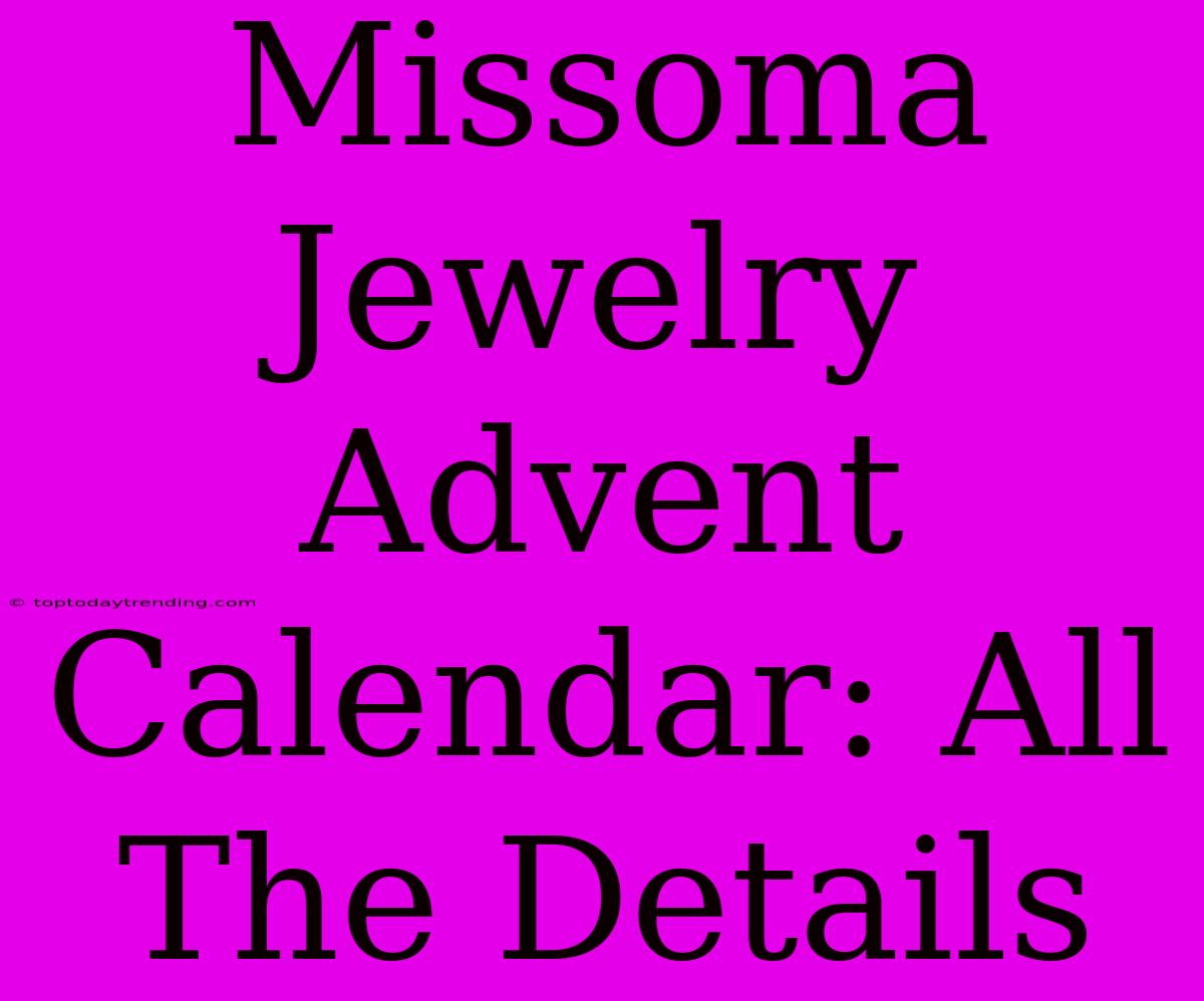 Missoma Jewelry Advent Calendar: All The Details