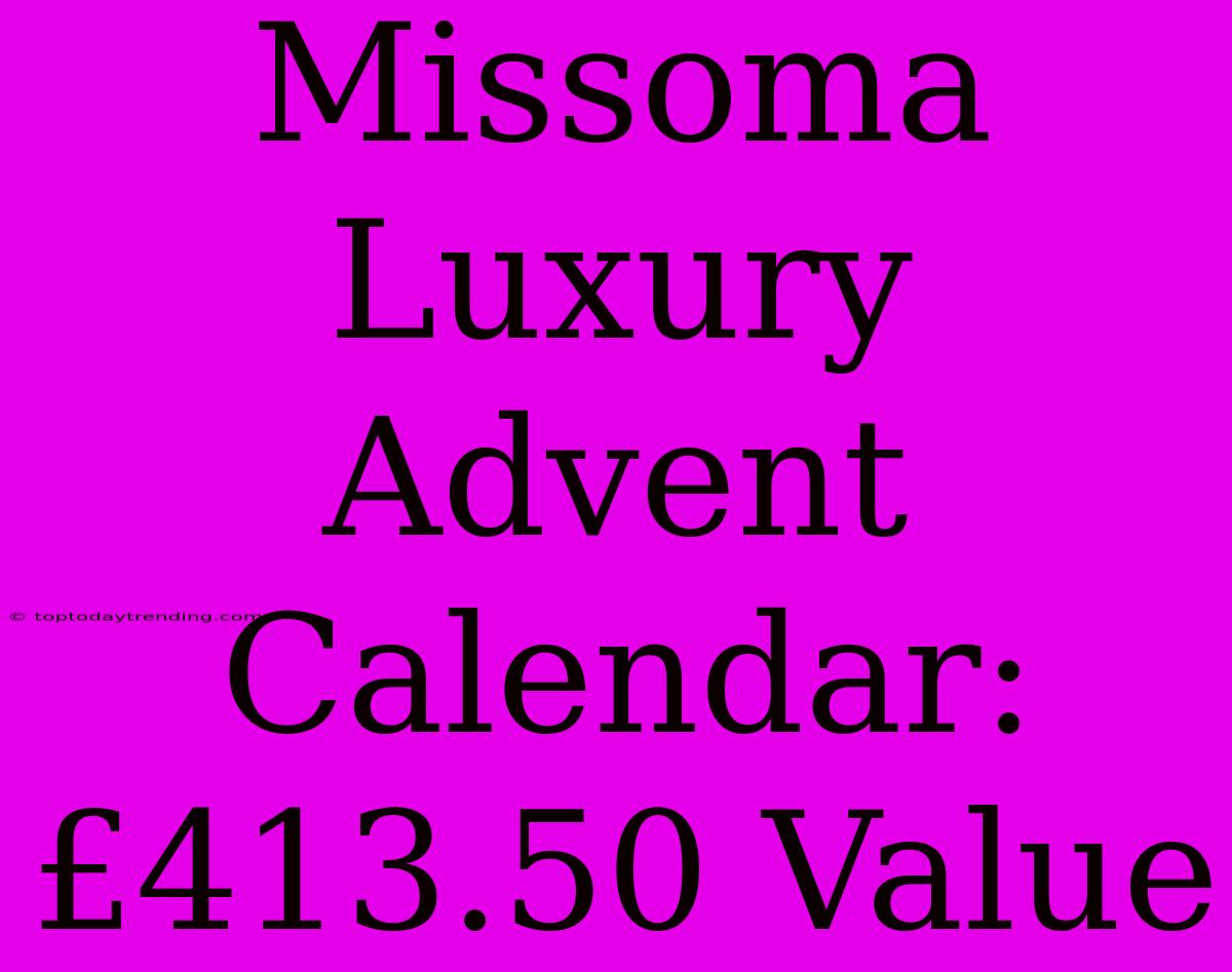 Missoma Luxury Advent Calendar: £413.50 Value