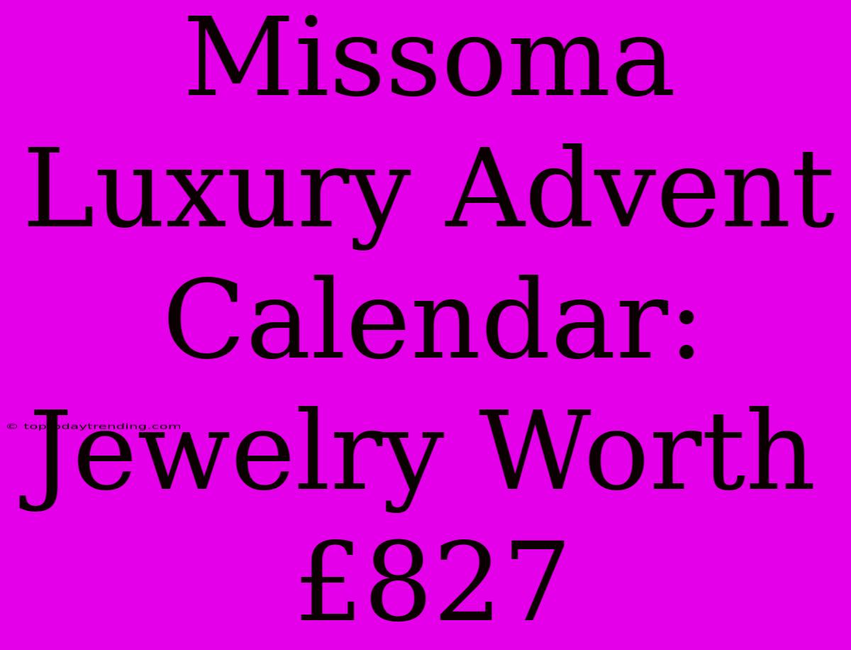 Missoma Luxury Advent Calendar: Jewelry Worth £827