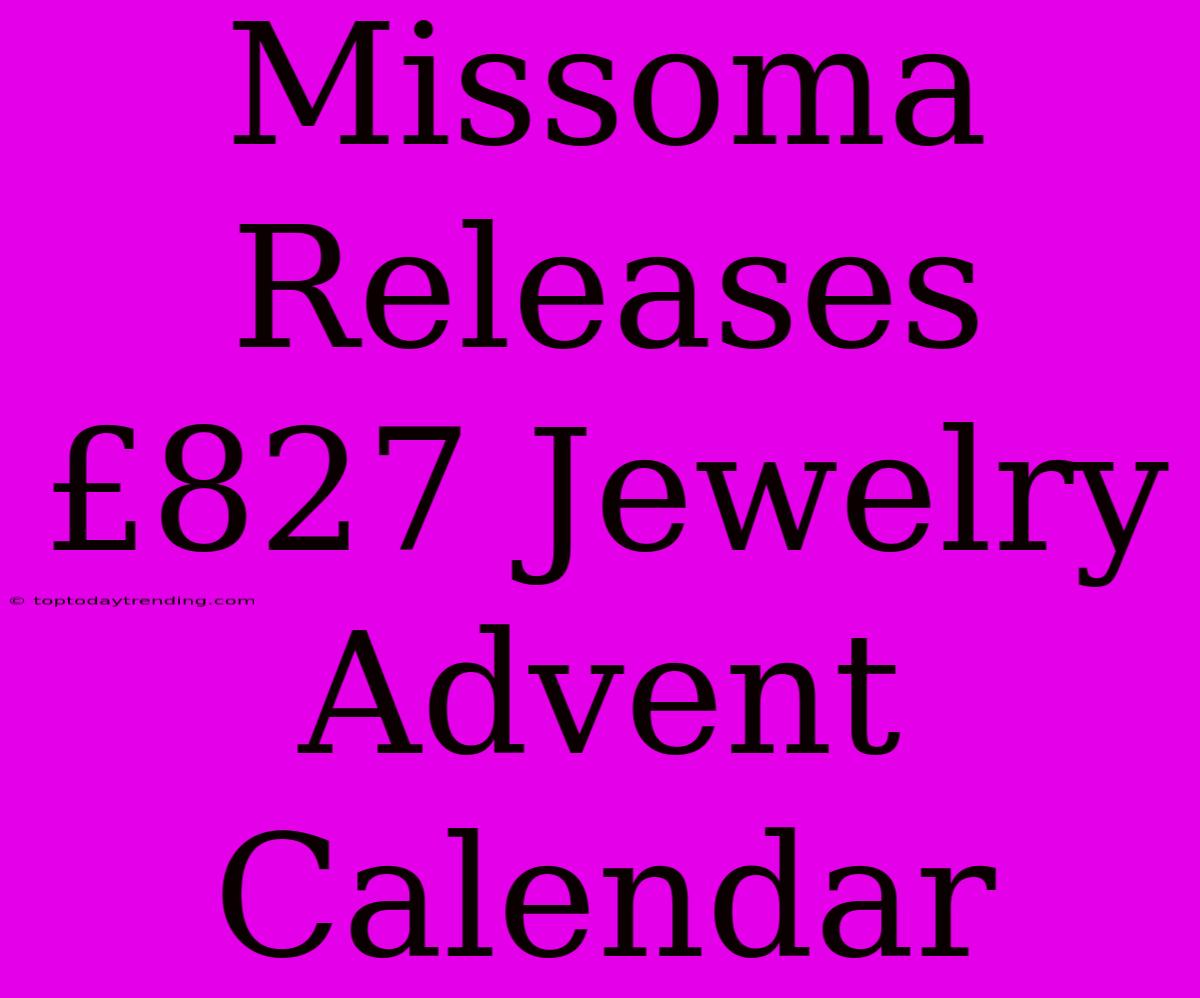 Missoma Releases £827 Jewelry Advent Calendar