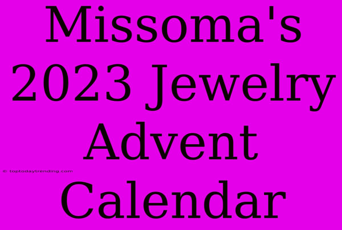 Missoma's 2023 Jewelry Advent Calendar