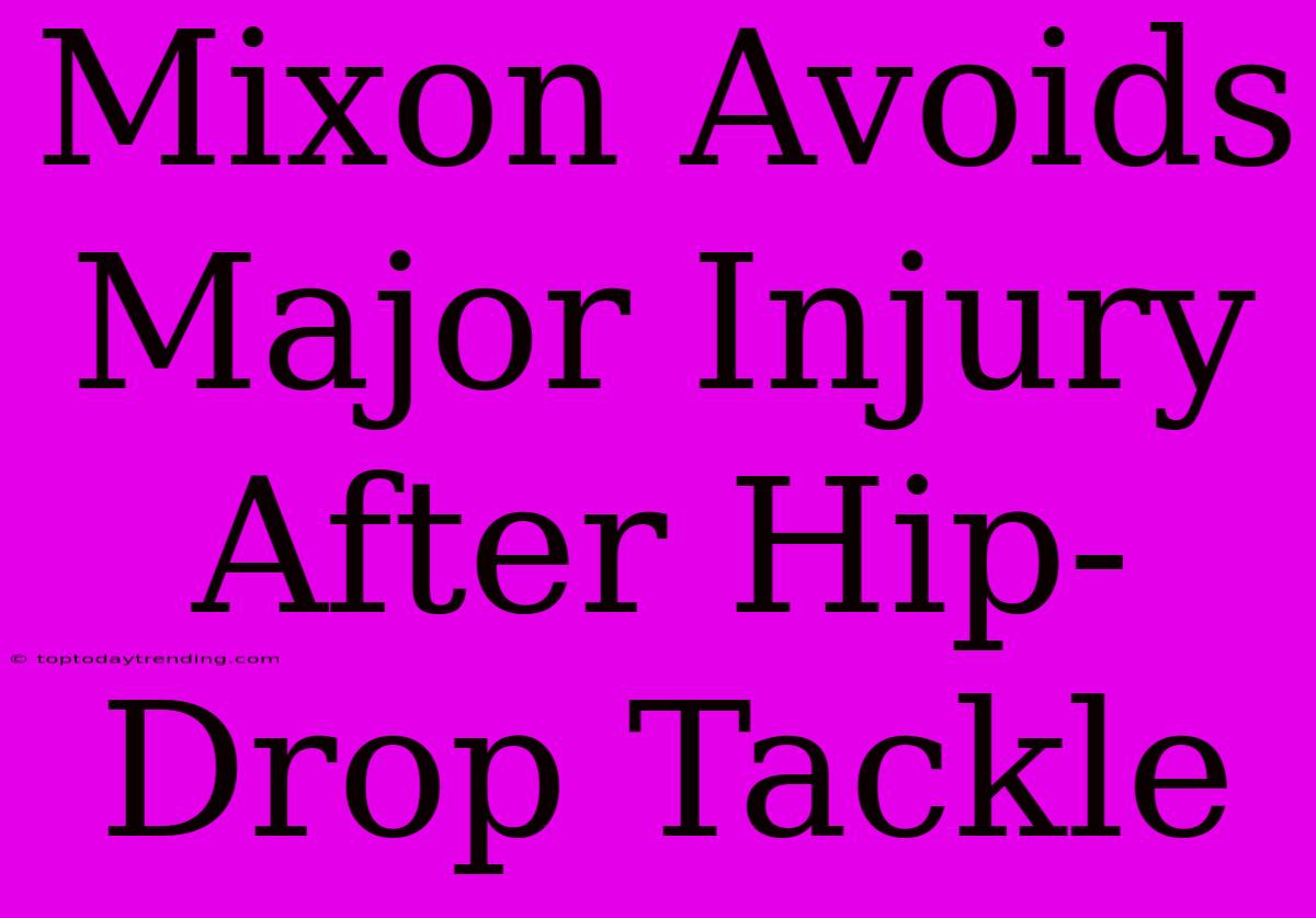 Mixon Avoids Major Injury After Hip-Drop Tackle