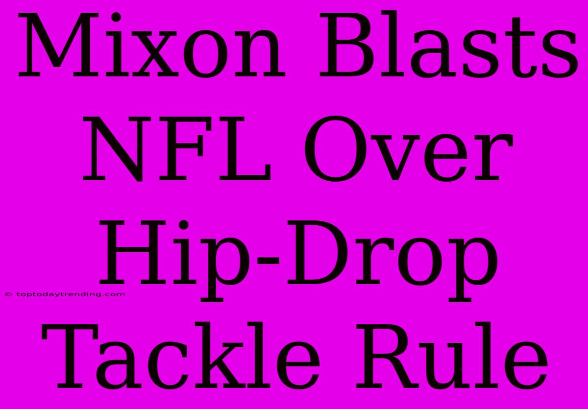 Mixon Blasts NFL Over Hip-Drop Tackle Rule