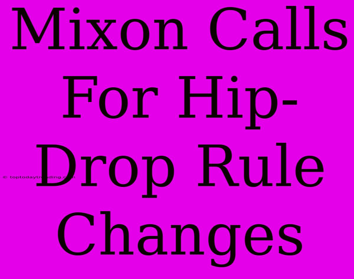 Mixon Calls For Hip-Drop Rule Changes