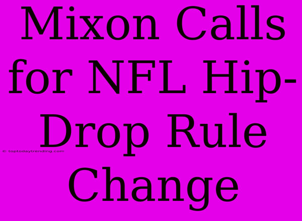 Mixon Calls For NFL Hip-Drop Rule Change