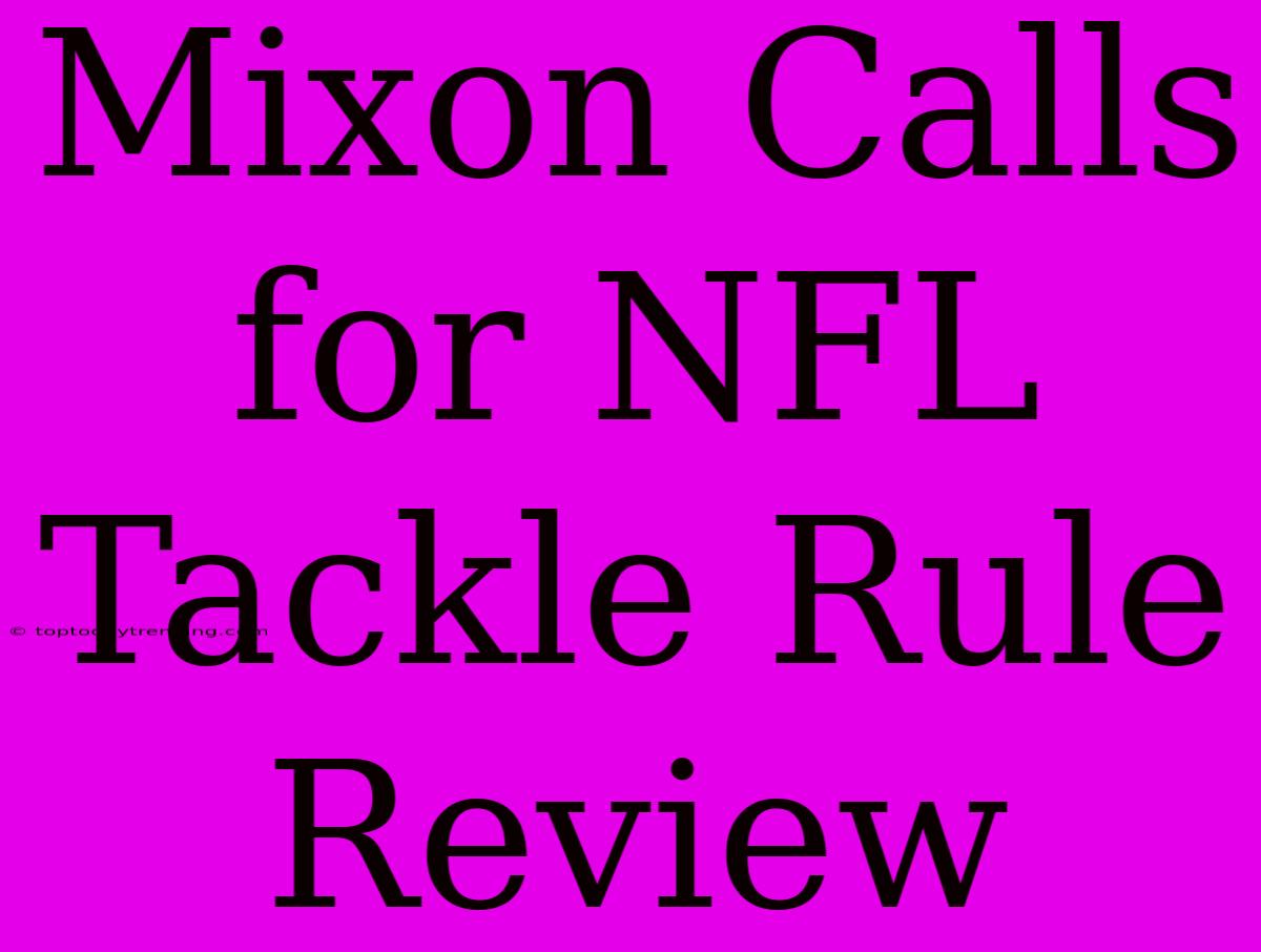 Mixon Calls For NFL Tackle Rule Review