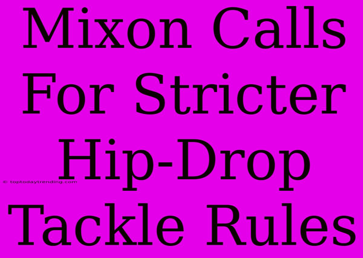 Mixon Calls For Stricter Hip-Drop Tackle Rules