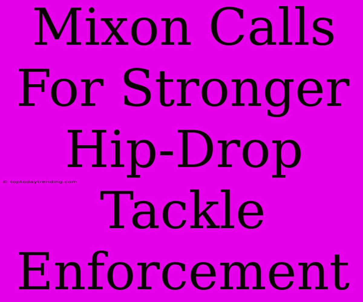 Mixon Calls For Stronger Hip-Drop Tackle Enforcement