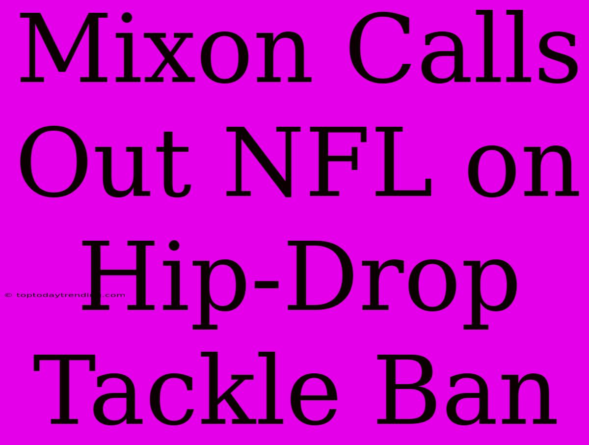 Mixon Calls Out NFL On Hip-Drop Tackle Ban