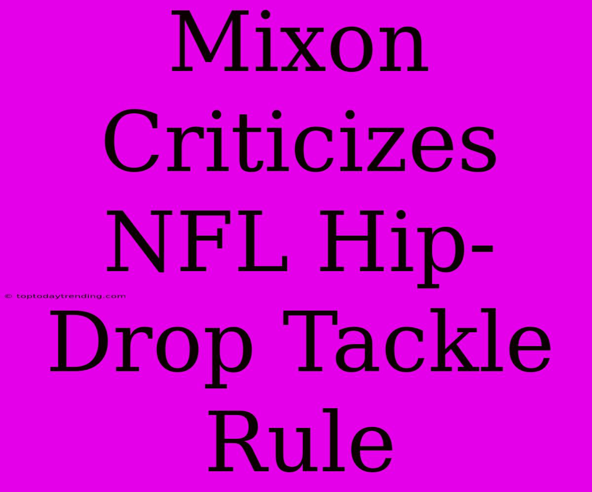 Mixon Criticizes NFL Hip-Drop Tackle Rule