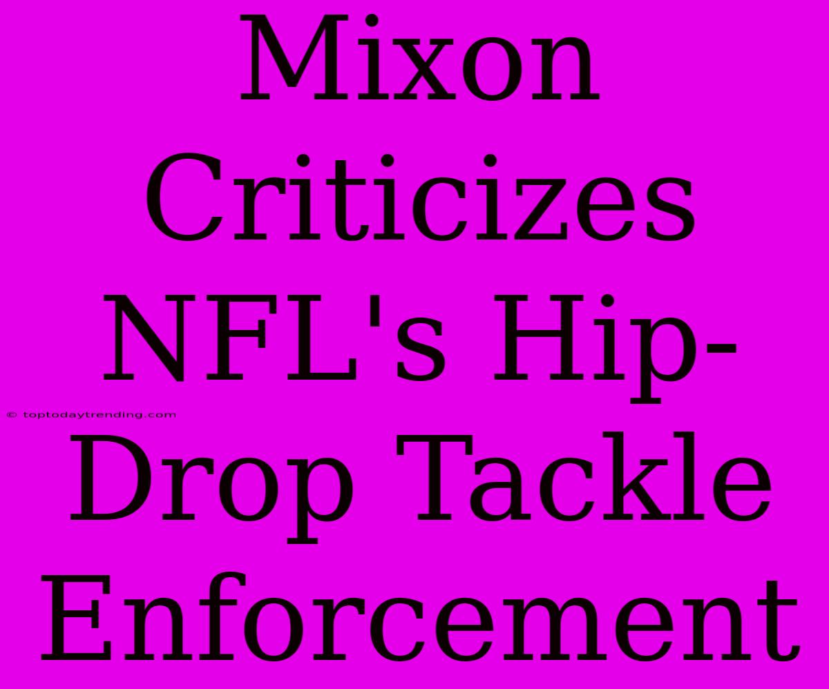 Mixon Criticizes NFL's Hip-Drop Tackle Enforcement