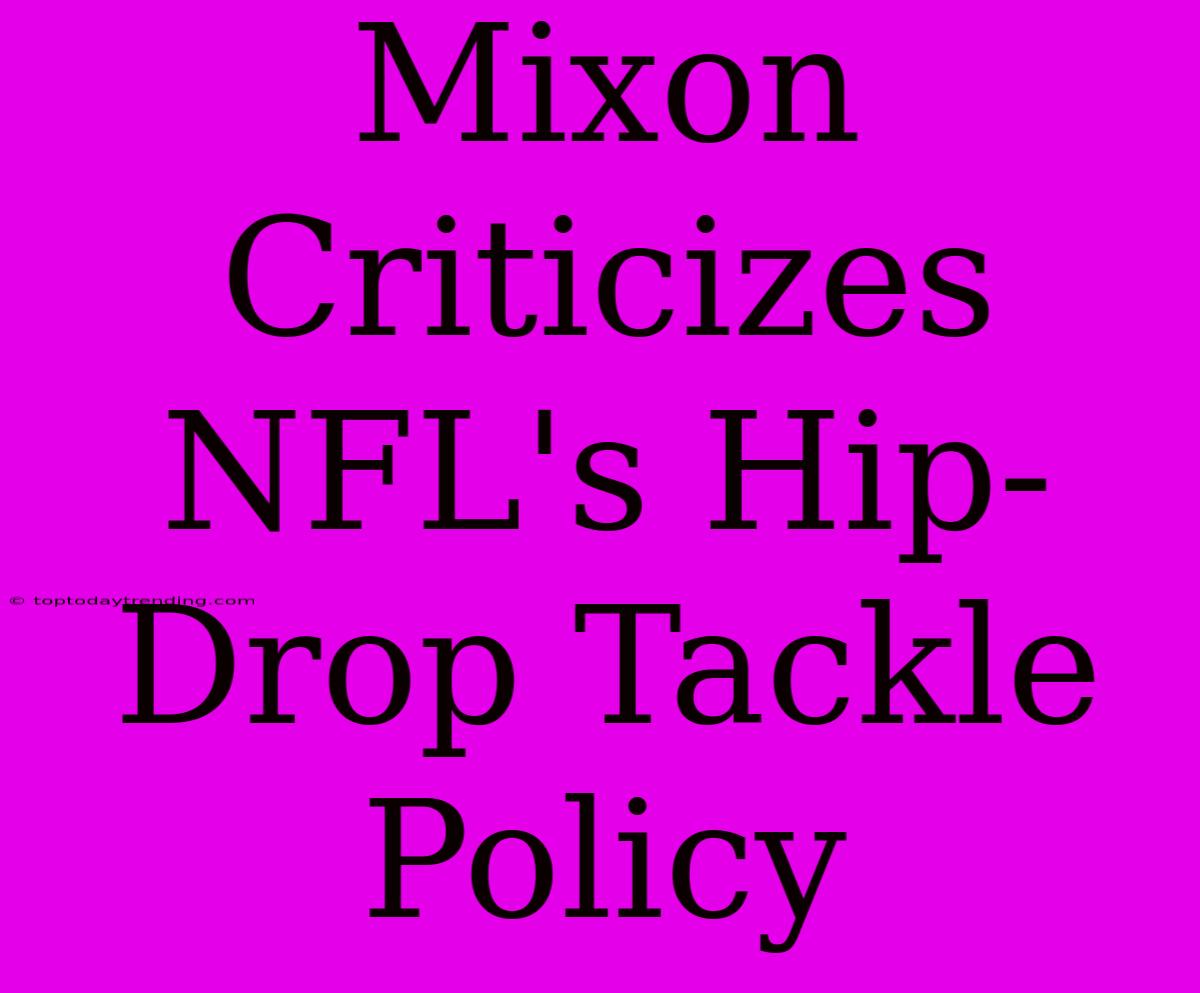 Mixon Criticizes NFL's Hip-Drop Tackle Policy