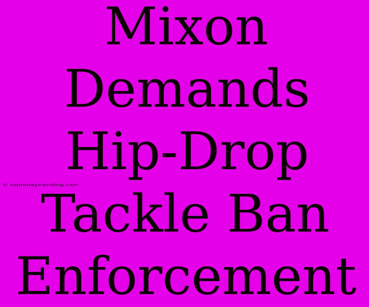 Mixon Demands Hip-Drop Tackle Ban Enforcement