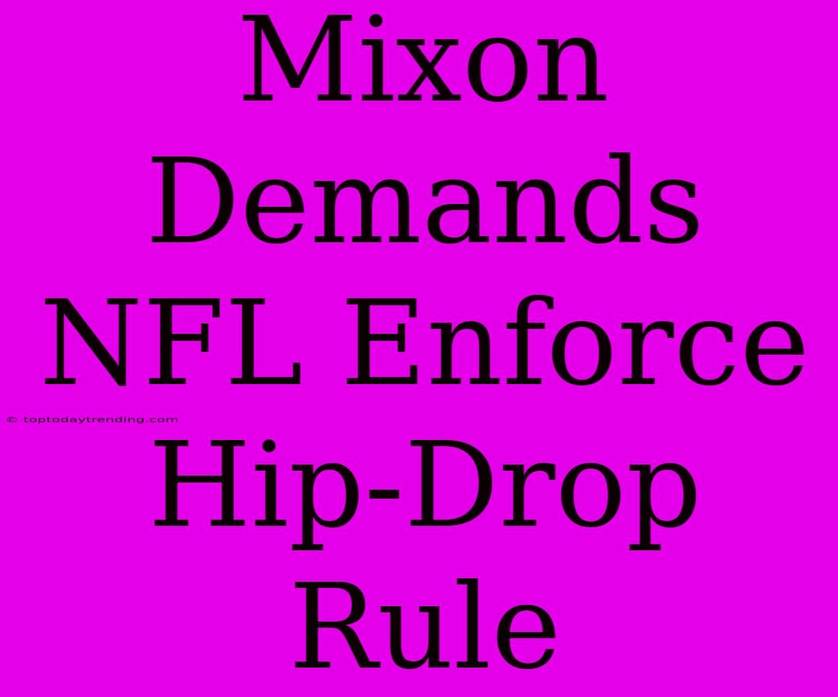 Mixon Demands NFL Enforce Hip-Drop Rule