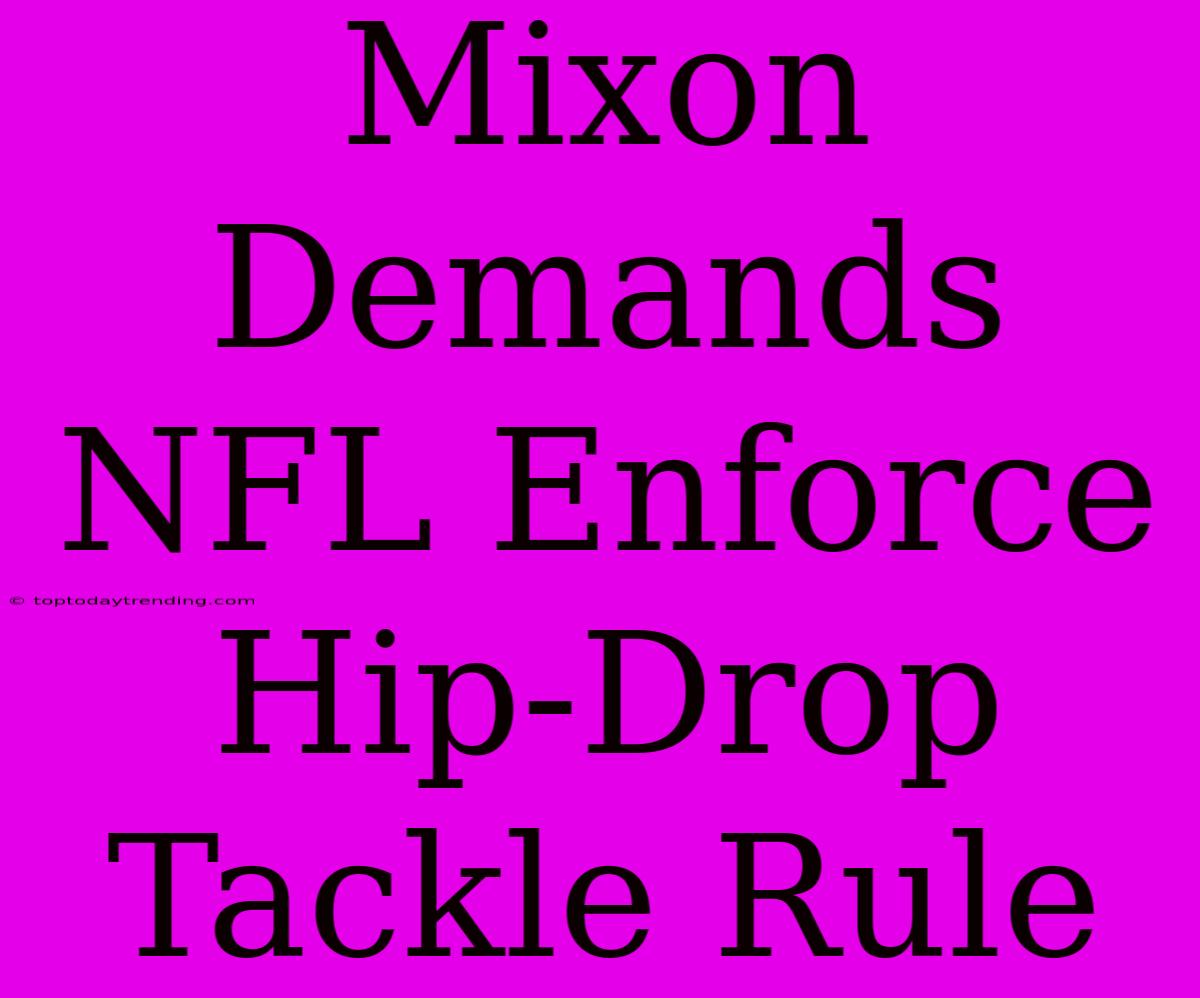 Mixon Demands NFL Enforce Hip-Drop Tackle Rule