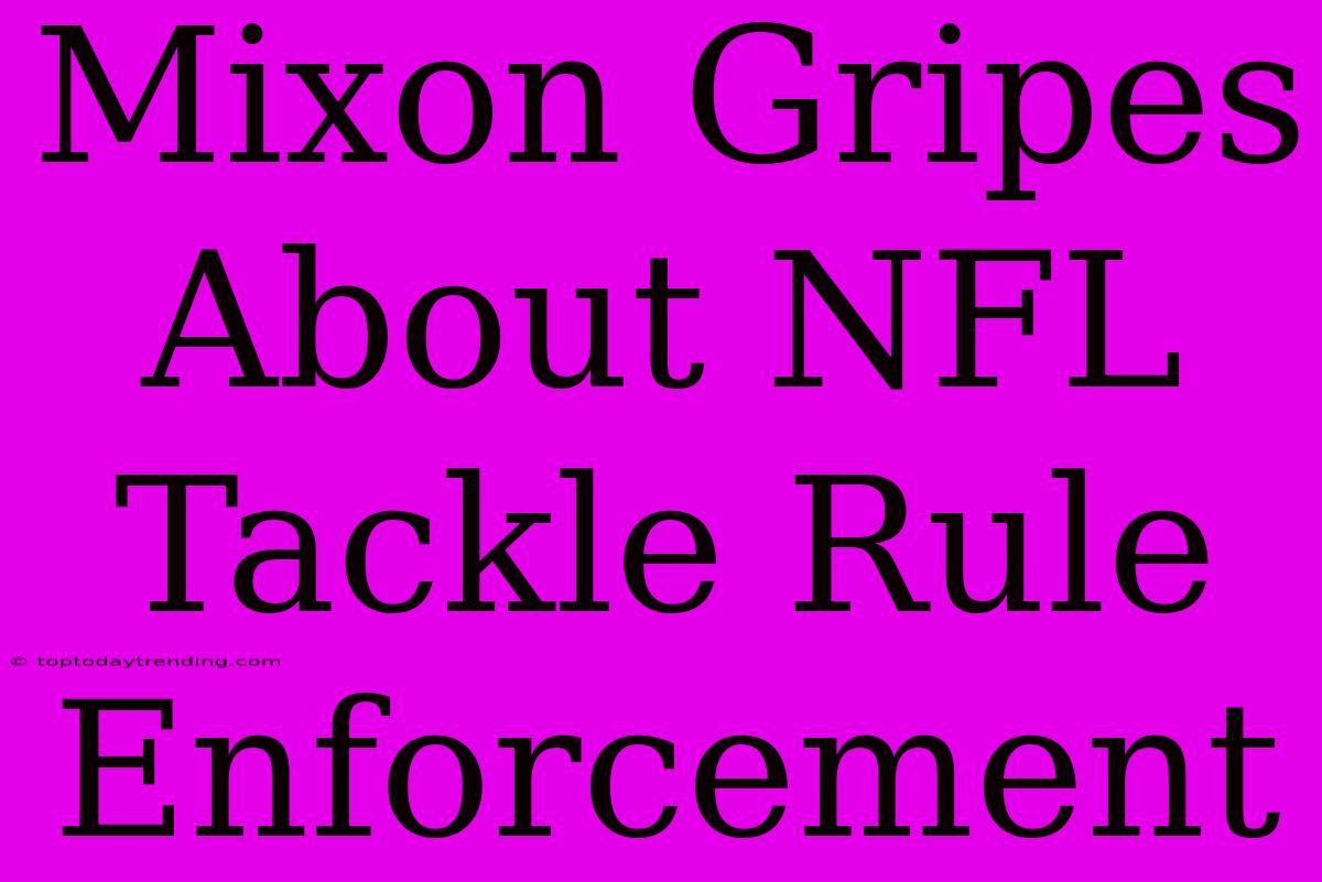 Mixon Gripes About NFL Tackle Rule Enforcement