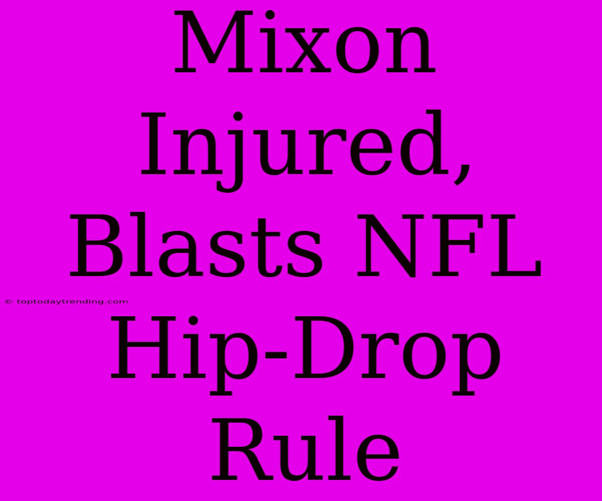 Mixon Injured, Blasts NFL Hip-Drop Rule