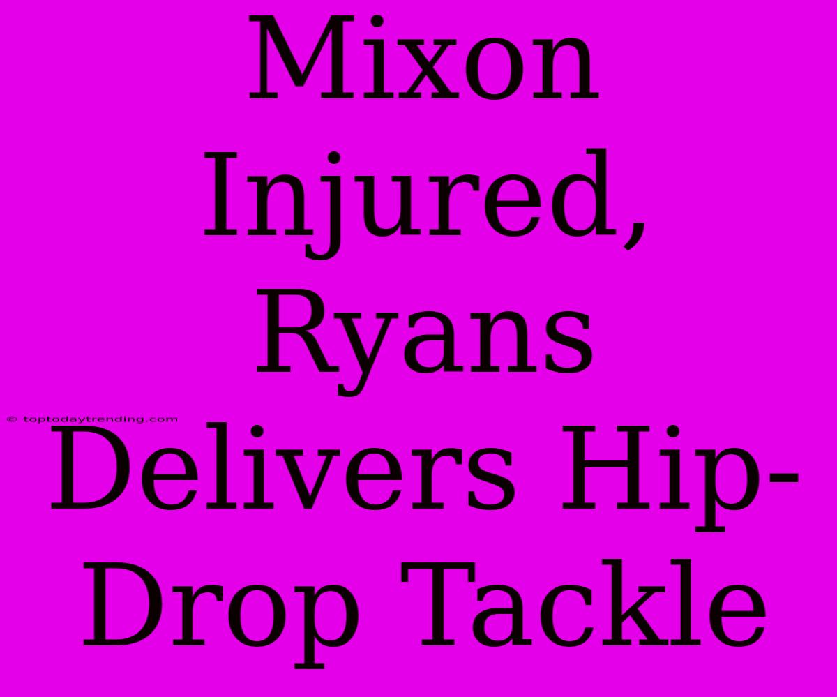 Mixon Injured, Ryans Delivers Hip-Drop Tackle