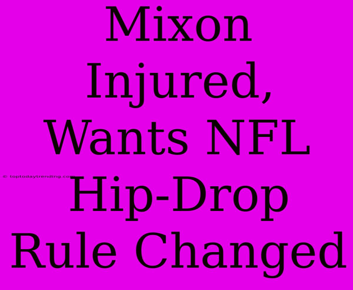 Mixon Injured, Wants NFL Hip-Drop Rule Changed