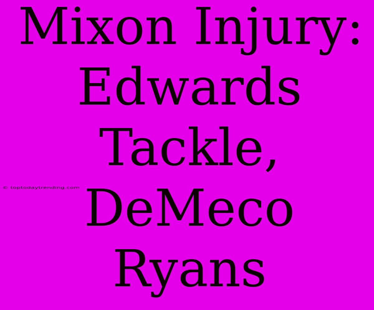 Mixon Injury: Edwards Tackle, DeMeco Ryans